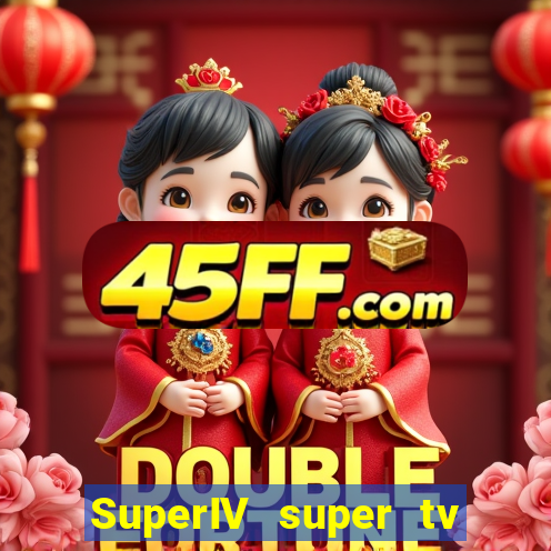 SuperIV super tv ao vivo super tv ao vivo -